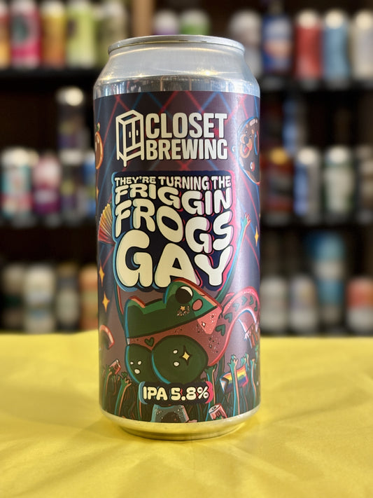 Closet Brewing They're Turning The Friggin Frogs Gay IPA